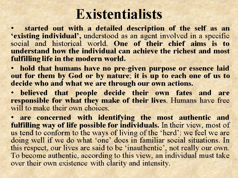 Existentialists started out with a detailed description of the self as an ‘existing individual’,
